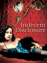 Непристойное разоблачение / Indecent Disclosure