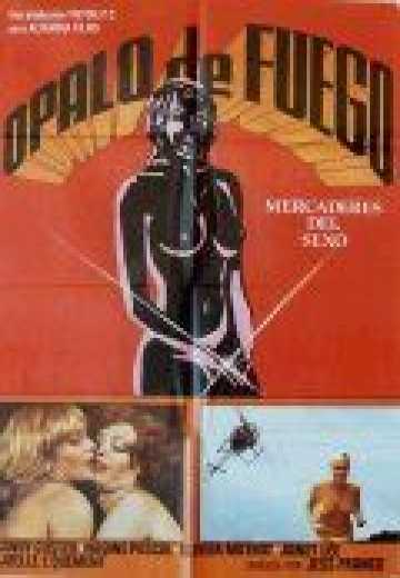 Огненный опал: Торговцы телом / ?palo de fuego: Mercaderes del sexo (1980)